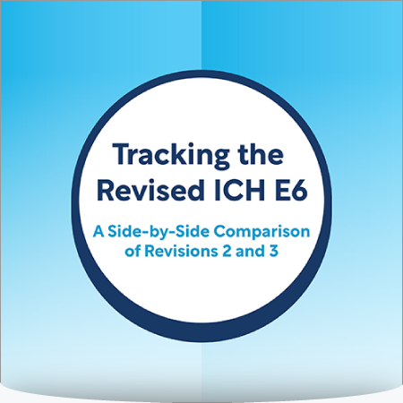 Tracking the Revised ICH E6: A Side-by-Side Comparison of Revisions 2 and 3