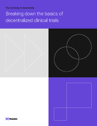 The Centricity of Decentricity: Breaking Down the Basics of Decentralized Clinical Trials